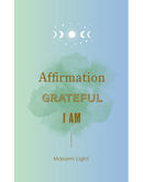Affirmation, Grateful, I am... by Masami Light