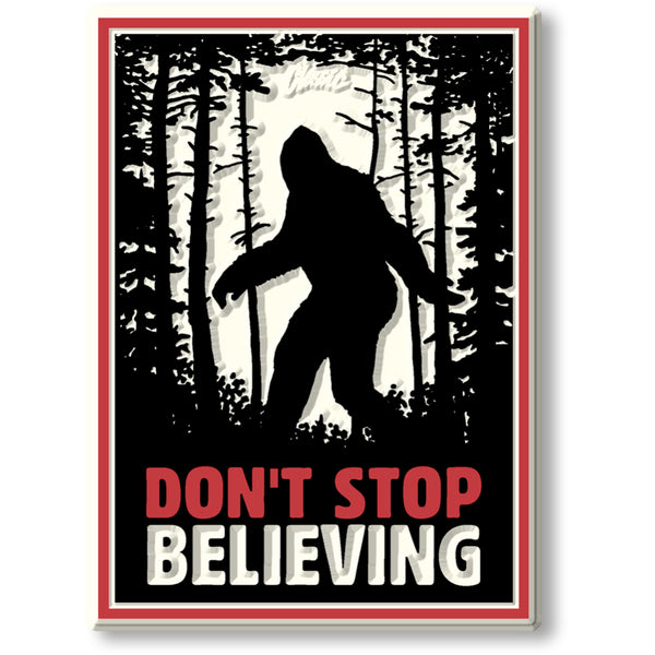 Bigfoot "Don't Stop Believing" Poster Magnet, Made in the USA