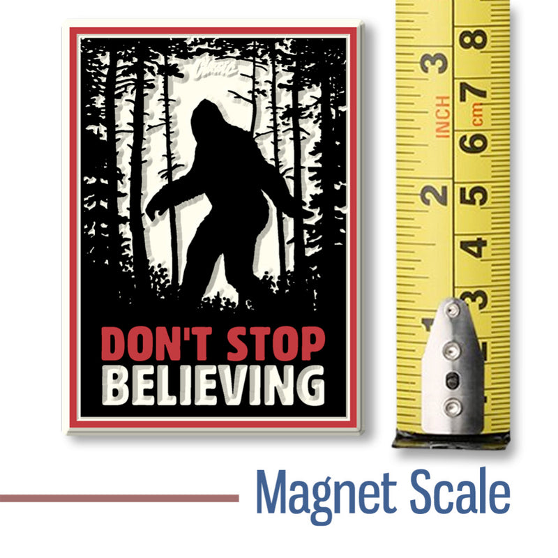 Bigfoot "Don't Stop Believing" Poster Magnet, Made in the USA