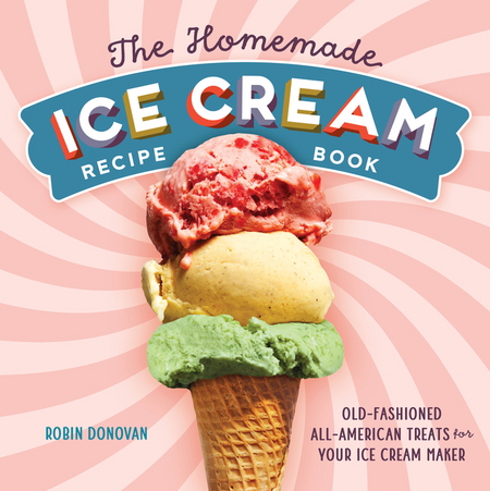 ホームメイド・アイスクリーム・レシピブック　アイスクリームメーカーで作る昔ながらのアメリカのご馳走