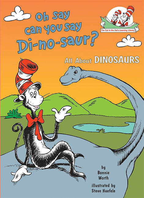 Oh Say Can You Say Di-No-Saur?: All about Dinosaurs (Cat in the Hat's Learning Library)