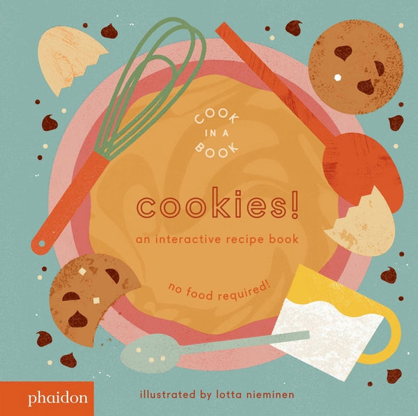 Cookies!: An Interactive Recipe Book (Cook in a Book)