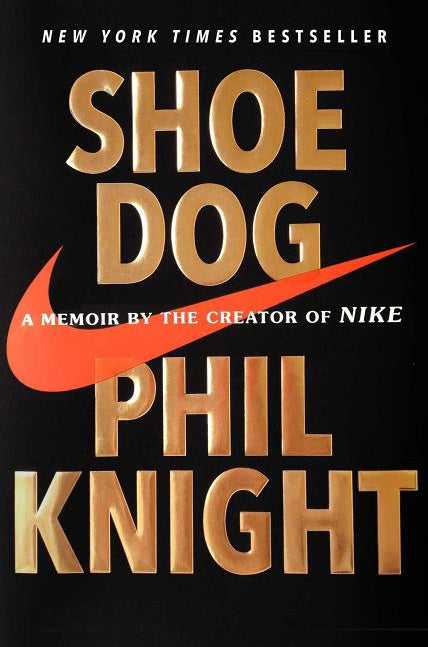 シュードッグ ナイキの生みの親による回顧録/ Shoe Dog: A Memoir by the Creator of Nike