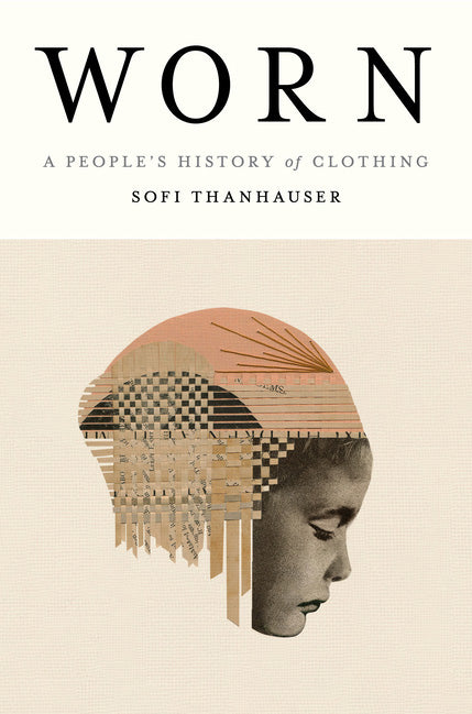 着衣：衣服に関する人々の歴史/ Worn: A People's History of Clothing
